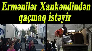 Ermənilər Xankəndindən qaçmaq istəyir – vəziyyət hər gün pisləşir