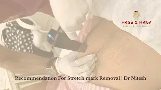 Recommendation For Stretch mark Removal | Dr Nitesh Lamoria | Purple Heron Hospital