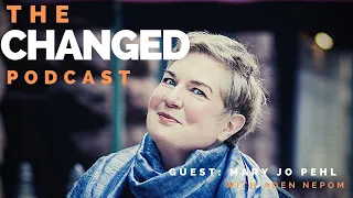 The Changed Podcast - Mary Jo Pehl