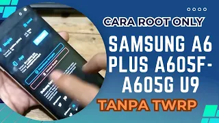 tanpa twrp..!!! cara root samsung a6 plus A605G-A605F U9 dengan aman