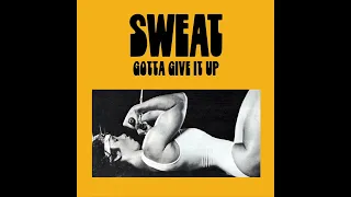 Sweat - Gotta Give It Up (Full Album)