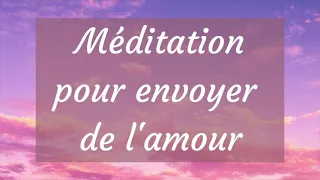 Méditation pour envoyer de l'amour