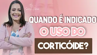 Quando é indicado o uso de corticóide?