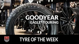 Tyre of the Week: Goodyear Eagle® Touring