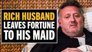 Sick Man Leaves His Fortune To His Maid