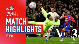 Match Highlights | Premier League: Crystal Palace 0-0 Man City