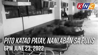 Pito Katao Patay, Nanlaban sa Pulis | Kidlat News Update (June 23, 2022 6PM)