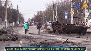 Dead Bodies, Ruins in Mariupol Centre As Russia Claims To Be Close To Seizing City