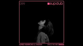 Alfred Heinrichs feat. Haexxa - Since We Met (Club Mix)