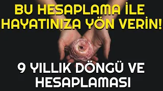 BU HESAPLAMA İLE HAYATINIZA YÖN VERİN!  (9 YILLIK DÖNGÜ VE HESAPLAMASI)