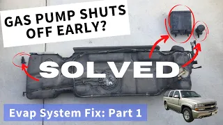 Gas pump shut off early? SOLVED! Entire evap system explained & troubleshoot on 2005 Chevy Suburban