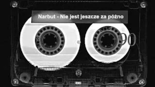 Narbut - Nie jest jeszcze za późno.wmv