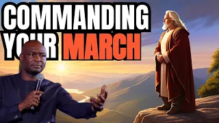 COMMANDING YOUR MARCH WITH APOSTLE JOSHUA SELMAN
