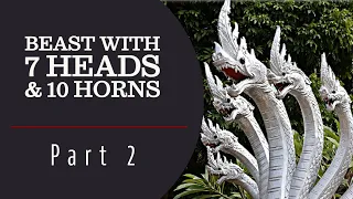 The Beast with 7 Heads and 10 Horns, Part 2: Identifying the 7 Heads of the Beast | Bible Prophecy