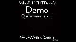 M1noR (Demo) L1GHTDreaM (Qushmanmi oxiri)