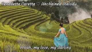 The Righteous brothers/ cover, Benedetta caretta. ♡ Unchained Melody. (lyrics)