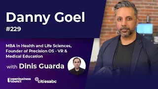 Danny Goel, MBA in Health and Life Sciences, Founder of Precision OS - VR & Medical Education