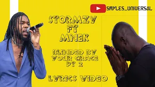 Stormzy ft MNEK Blinded By Your Grace Pt 2 Lyrics Video