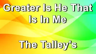 Greater Is He That Is In Me - The Talleys  (Lyrics)