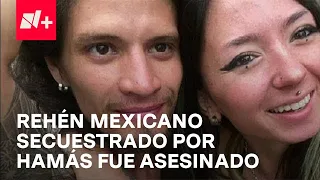 Confirman la muerte de Orión Hernández, rehén mexicano secuestrado por Hamás - Despierta