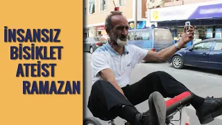 İNSANSIZ BİSİKLET ATEİST RAMAZAN