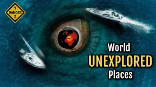 Top 10 Most Unexplored Places On Earth