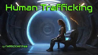 Human Trafficking | HFY | A short Sci-Fi Story