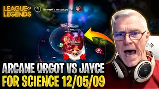 For Science ! Arcane Urgot VS Jayce  XD 12/05/09