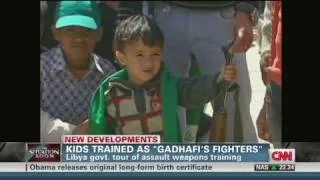 CNN: Are kids being trained to defend Gadhafi?