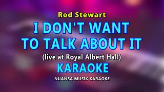 I DON'T WANT TO TALK ABOUT IT (Rod Stewart) Karaoke, Live at Royal Albert Hall Version