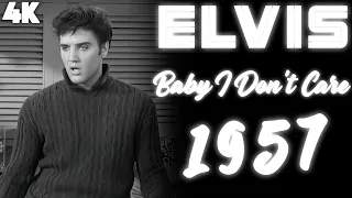 [4K] Elvis Presley – "Baby I Don't Care" 1957