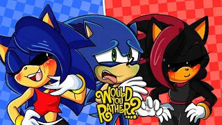 SONIC AND SONICA EXE AND SHADINA EXE IN WOULD YOU RATHER
