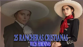 25 RANCHERAS CRISTIANAS // HERMOSAS VOCES FEMENINAS