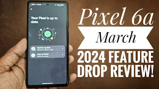 PIXEL 6a March 2024 Feature Drop Review! 📲