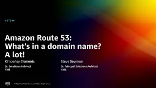AWS re:Invent 2022 - Amazon Route 53: What’s in a domain name? A lot! (NET206)