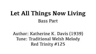 Let All Things Now Living - Bass