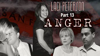 Laci Peterson Part 13 Anger