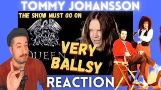 VERY BALLSY - THE SHOW MUST GO ON (QUEEN) - Tommy Johansson Reaction