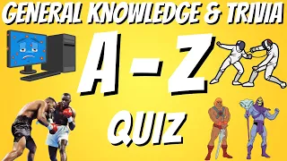 A-Z General Knowledge & Trivia Quiz, 26 Questions, Answers are in alphabetical order. Try to beat 16