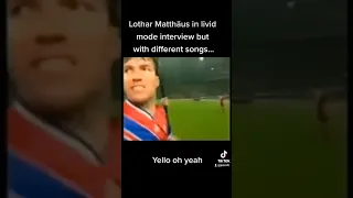 Lothar Matthäus is angry but in different songs..