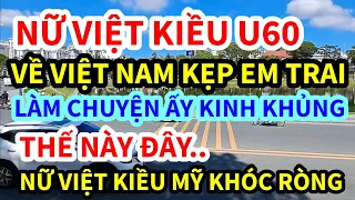 NỮ VIỆT KIỀU, U61 VỀ VIỆT NAM GẶP TRAI TRẺ, LÀM CHUYỆN ẤY THẾ NÀY ĐÂY