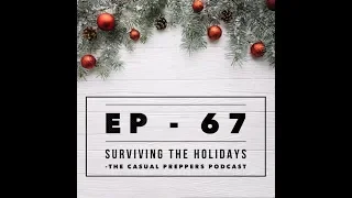 Surviving the Holidays - Ep 67 - The Casual Preppers Podcast