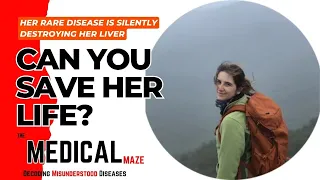 Her Rare Disease Is Silently Destroying Her Liver – Can You Save Her Life?