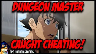 Dungeon Master Caught Cheating | r/rpghorrorstories