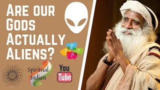 Sadhguru #17 || Are Our Gods Actually Aliens?