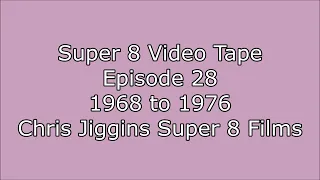 Super 8 Video - Episode 28dum - 1968 to 1976 Chris Jiggins Super 8 Films