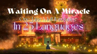 Encanto - Waiting On A Miracle (One-line Multilanguage)