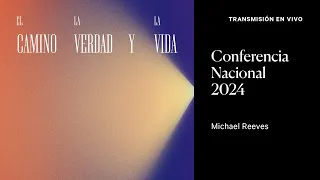 Conferencia Nacional 2024: Michael Reeves