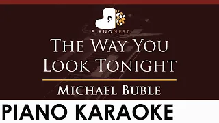 Michael Buble - The Way You Look Tonight - HIGHER Key (Piano Karaoke Instrumental)