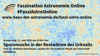 Spurensuche in der Restwärme des Urknalls: Matthias Bartelmann bei Faszination Astronomie Online